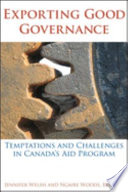 Exporting good governance : temptations and challenges in Canada's aid program /