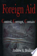 Foreign aid : control, corrupt, contain? /