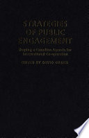 Strategies of public engagement : shaping a Canadian agenda for international co-operation /