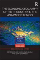 The economic geography of the IT industry in the Asia Pacific region /
