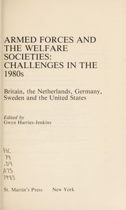 Armed forces and the welfare societies, challenges in the 1980s : Britain, the Netherlands, Germany, Sweden, and the United States /