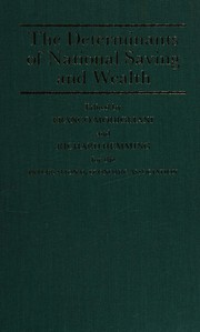 The Determinants of national saving and wealth : proceedings of a conference held by the International Economic Association at Bergamo, Italy /