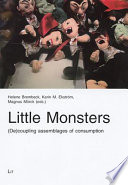 Little monsters : (de)coupling assemblages of consumption /