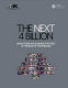 The next 4 billion : market size and business strategy at the base of the pyramid /