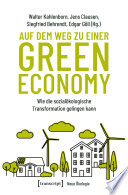 Auf dem Weg zu einer Green Economy : Wie die sozialökologische Transformation gelingen kann /