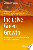 Inclusive Green Growth : Challenges and Opportunities for Green Business in Rural Africa /