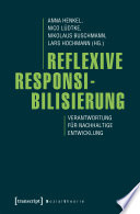 Reflexive Responsibilisierung : Verantwortung für nachhaltige Entwicklung /