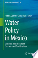 Water Policy in Mexico : Economic, Institutional and Environmental Considerations /