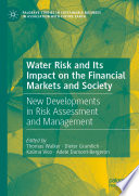 Water Risk and Its Impact on the Financial Markets and Society : New Developments in Risk Assessment and Management /