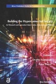 Building the hyperconnected society : IoT research and innovation value chains, ecosystems and markets /