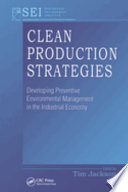 Clean production strategies : developing preventive environmental management in the industrial economy /