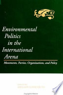 Environmental politics in the international arena : movements, parties, organizations, and policy /