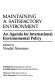 Maintaining a satisfactory environment : an agenda for international environmental policy /