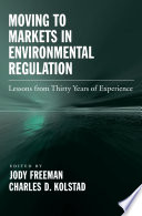 Moving to markets in environmental regulation : lessons from twenty years of experience /
