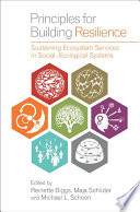 Principles for building resilience : sustaining ecosystem services in social-ecological systems /