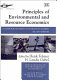 Principles of environmental and resource economics : a guide for students and decision-makers /