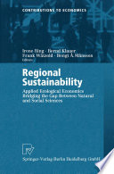 Regional sustainability : applied ecological economics bridging the gap between natural and social sciences /