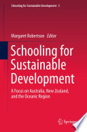 Schooling for sustainable development a focus on Australia, New Zealand, and the Oceanic Region /