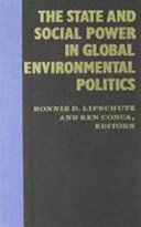 The State and social power in global environmental politics /