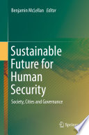 Sustainable future for human security : society, cities and governance /