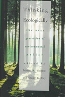 Thinking ecologically : the next generation of environmental policy /