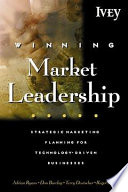 Winning market leadership : strategic market planning for technology-driven businesses /