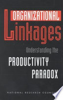 Organizational linkages : understanding the productivity paradox /