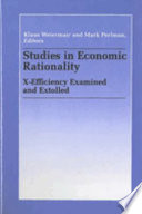 Studies in economic rationality : X-efficiency examined and extolled : essays written in the tradition of and to honor Harvey Leibenstein /