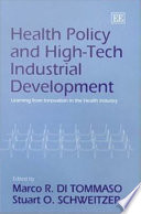 Health policy and high-tech industrial development : learning form innovation in the health industry /