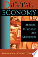 Digital economy : impacts, influences, and challenges /