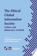 An ethical global information society : culture and democracy revisited /