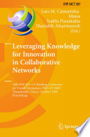 Leveraging Knowledge for Innovation in Collaborative Networks : 10th IFIP WG 5.5 Working Conference on Virtual Enterprises, PRO-VE 2009, Thessaloniki, Greece, October 7-9, 2009. Proceedings /