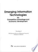 Emerging information technologies for competitive advantage and economic development : proceedings of 1992 Information Resources Management Association International Conference /