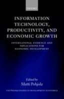 Information technology, productivity, and economic growth : international evidence and implications for economic development /