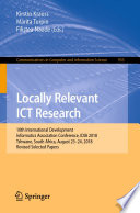 Locally Relevant ICT Research : 10th International Development Informatics Association Conference, IDIA 2018, Tshwane, South Africa, August 23-24, 2018, Revised Selected Papers /