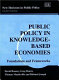 Public policy in knowledge-based economies : foundations and frameworks /