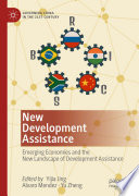 New Development Assistance : Emerging Economies and the New Landscape of Development Assistance /