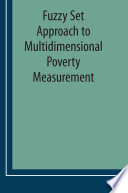 Fuzzy set approach to multidimensional poverty measurement /