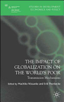 The impact of globalization on the world's poor : transmission mechanisms /