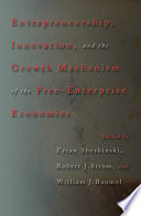 Entrepreneurship, innovation, and the growth mechanism of the free-enterprise economies /