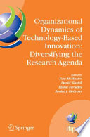 Organizational dynamics of technology-based innovation : diversifying the research agenda : IFIP TC 8 WG 8.6 international working conference, June 14-16, Manchester, UK  /