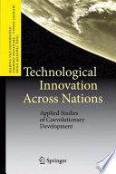 Technological innovation across nations : applied studies of coevolutionary development /