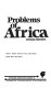 Problems of Africa : opposing viewpoints /