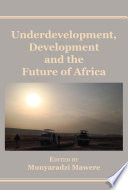 Underdevelopment, development and the future of Africa /