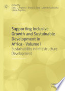 Supporting Inclusive Growth and Sustainable Development in Africa - Volume I : Sustainability in Infrastructure Development /