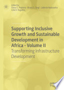 Supporting Inclusive Growth and Sustainable Development in Africa - Volume II : Transforming Infrastructure Development /