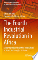 The Fourth Industrial Revolution in Africa : Exploring the Development Implications of Smart Technologies in Africa /