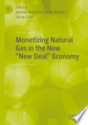 Monetizing Natural Gas in the New "New Deal" Economy /
