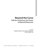 Beyond the curse : policies to harness the power of natural resources /