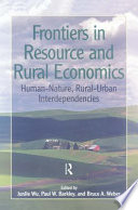 Frontiers in resource and rural economics : human-nature, rural-urban interdependencies /